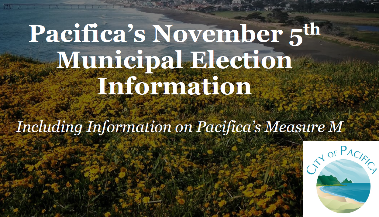 Slide showing yellow flowers on a hill overlooking the ocean, beach, golf course and pier with title "Pacifica's November 5th Municipal Election Information including information on Measure M" including City of Pacifica logo